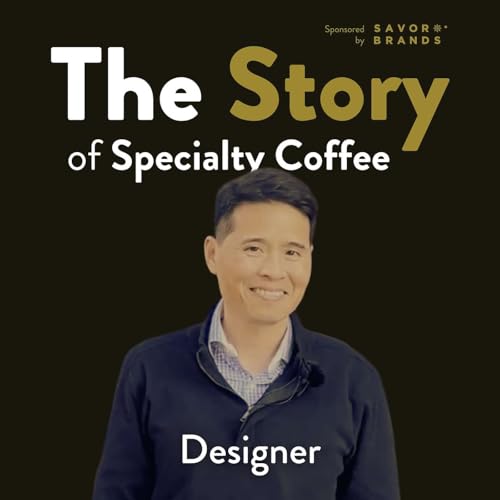 The Story of Specialty Coffee: Designer