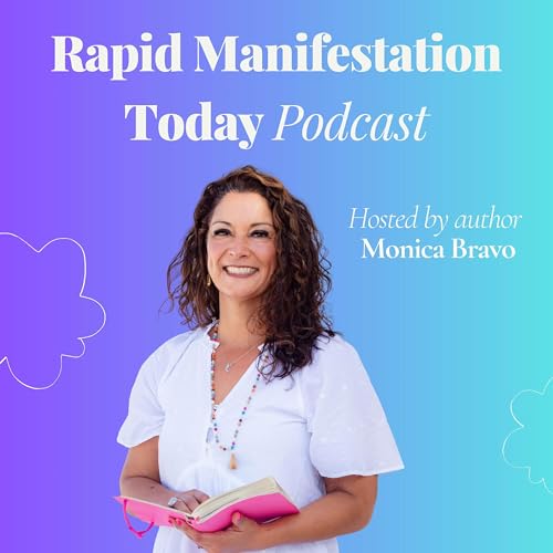 Rapid Manifestation Today with Monica Bravo | Healing, Hypnosis & Shamanic Recovery cover art