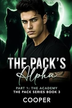 Paperback The Pack's Alpha: The Pack Series Book Three, Part I: The Academy Book