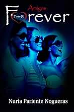Amigas Forever (Saga Forever 4): Amistad, secretos y el final que nadie espera
