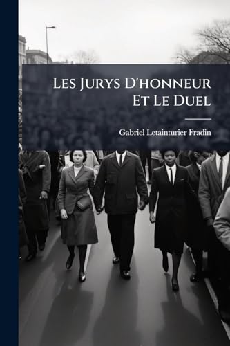 Les Jurys D'honneur Et Le Duel (French Edition)