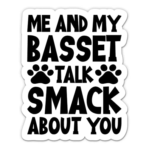 Me and My Basset Hound Talk Smack About You Sticker - 3