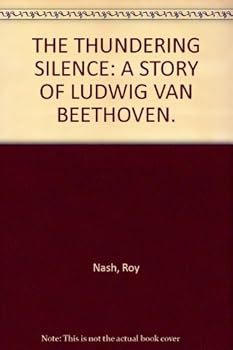 Hardcover THE THUNDERING SILENCE: A STORY OF LUDWIG VAN BEETHOVEN. Book