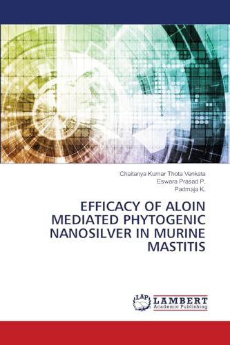 EFFICACY OF ALOIN MEDIATED PHYTOGENIC NANOSILVER IN MURINE MASTITIS: DE