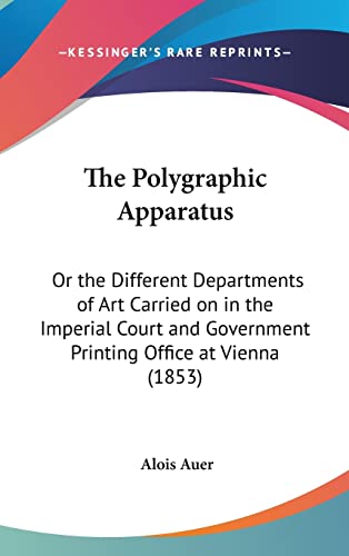 The Polygraphic Apparatus: Or the Different Departments of Art Carried on in the Imperial Court and Government Printing Office at Vienna (1853)