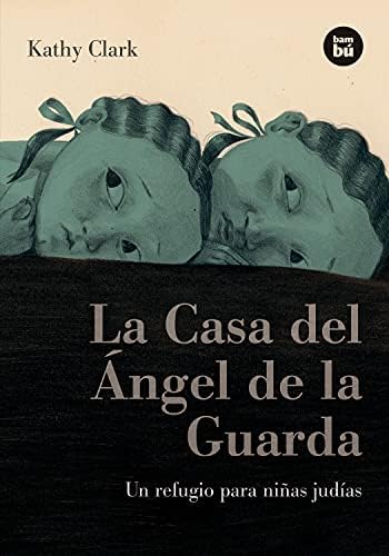 La Casa del Ángel de la Guarda: Un refugio para niñas judías (Bambú Vivencias) (Spanish Edition)