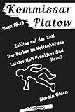  Kommissar Platow - Buch 13-15.: Zahltag auf der Zeil. Der Kerker im Kettenhofweg. Letzte Ausfahrt Frankfurt Süd.