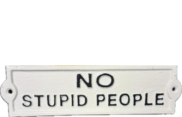 NO STUPID PEOPLE | Humourous Home Cast Iron Sign | Home Bar Man Cave Kitchen Plaque