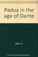Padua in the age of Dante, B0000CMW7R Book Cover