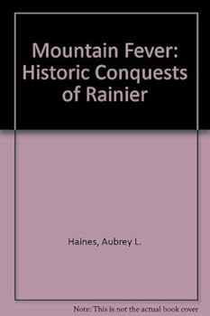 Mountain Fever: Historic Conquests of Rainier by Aubrey L. Haines (1962-06-03)