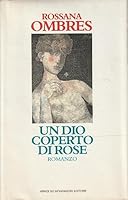 Un dio coperto di rose: Romanzo (Scrittori italiani) 8804367776 Book Cover