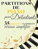  35 Partitions de piano pour débutants: collection de grands classiques adaptés en version simplifiés / idéal pour débutants /Apprentissage progressif
