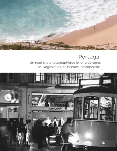 Portugal - Un road trip photographique le long de côtes sauvages et d’une histoire intemporelle: Nature | Nostalgie | Nuances