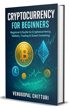 Cryptocurrency for Beginners: A Guide to Cryptocurrency, Wallets, Trading & Smart Investing