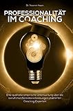 Cover: Professionalität im Coaching: Eine qualitativ-empirische Untersuchung über die beruflichen Selbstbeschreibungen etablierter Coaching-Experten