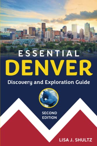 Essential Denver: Discovery And Exploration Guide #TOP11