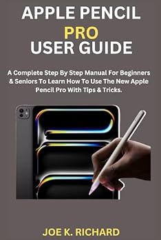 Paperback APPLE PENCIL PRO USER GUIDE: A Complete Step By Step Manual For Beginners & Seniors To Learn How To Use The New Apple Pencil Pro With Tips & Tricks. Book