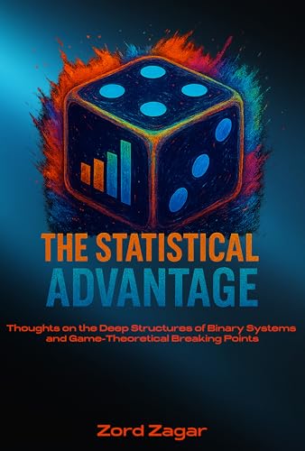 THE STATISTICAL ADVANTAGE: Gaining the Edge with Game Theory, AI, and Betting Systems (English Edition)