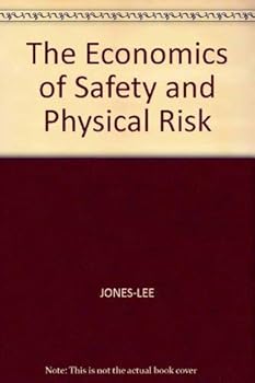 The Economics of Safety and Physical Risk