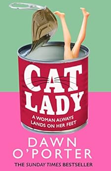Cat Lady: The Sunday Times bestseller and the latest funny, brilliant and bold fiction novel for 2022 from the author of So Lucky by [Dawn O’Porter]