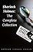 SHERLOCK HOLMES: The Complete Collection (Including all 9 books in Sherlock Holmes series)