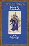  Blaue Karawane / Entlang der Seidenstraße mit der Märchenerzählerin Maria Schild: Blaue Karawane Band 2