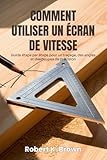  COMMENT UTILISER UN ÉCRAN DE VITESSE: Guide étape par étape pour un traçage, des angles et des coupes de précision