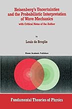 Heisenberg’s Uncertainties and the Probabilistic Interpretation of Wave Mechanics: with Critical Notes of the Author
