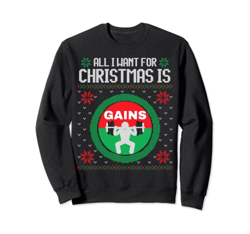 All I Want For Christmas Is Gains Gym Ugly Christmas Suéter divertido Sudadera