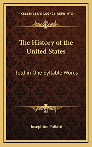 The History of the United States: Told in One Syllable Words (Kessinger Legacy Reprints)