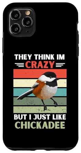 ���B���e�[�W They Think Im Crazy But I Just Like Chickadee Lover �X�}�z�P�[�X iPhone 11 Pro Max �p