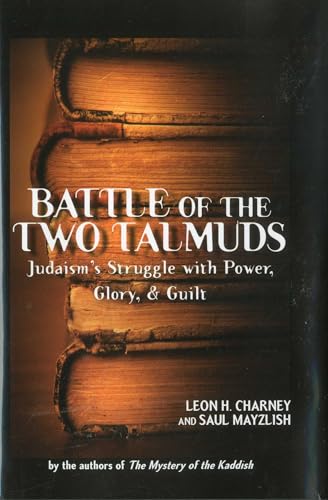 Battle of the Two Talmuds: Judaism's Struggle with Power, Glory, & Guilt