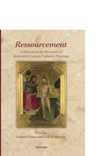 Image of Ressourcement: A Movement for Renewal in Twentieth-Century Catholic Theology 1st edition by Flynn, Gabriel, Murray, Paul D. (2014) Paperback