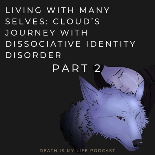 Living with Many Selves: Cloud&rsquo;s Journey with Dissociative Identity Disorder PART 2