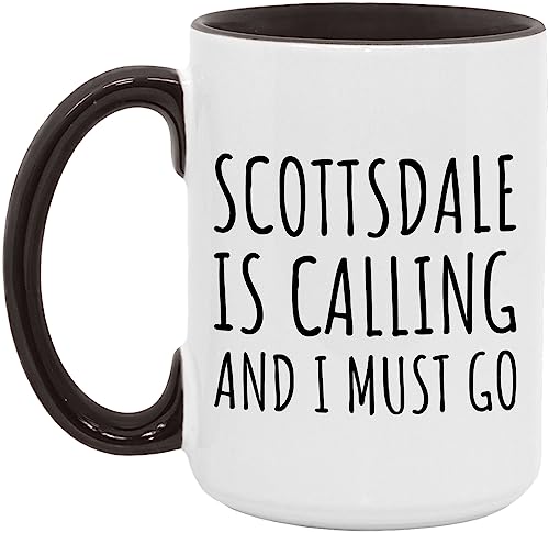 Scottsdale Coffee Mug - Scottsdale is Calling and I Must Go