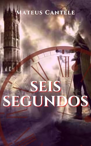 Seis Segundos (A Caravana Impura) - Cantele, Mateus