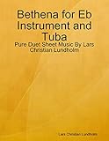  Bethena for Eb Instrument and Tuba - Pure Duet Sheet Music By Lars Christian Lundholm (English Edition)