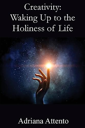 Creativity: Waking Up to the Holiness of Life