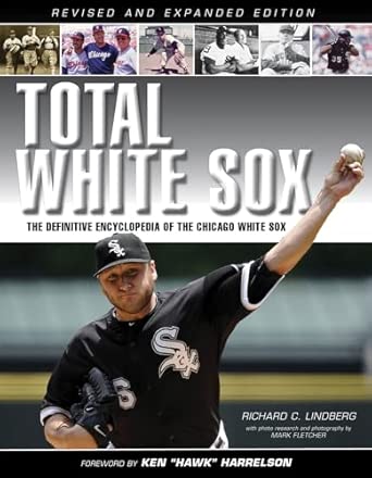Total White Sox: The Definitive Encyclopedia of the Chicago White Sox Third Edition, Third edition-Wow! eBook