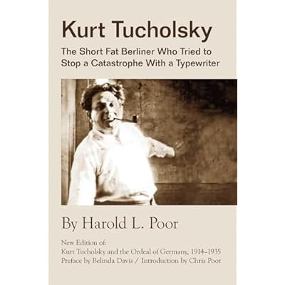 Kurt Tucholsky: The Short Fat Berliner Who Tried to Stop a Catastrophe With a Typewriter