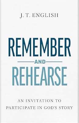 Book Cover: Remember and Rehearse: An Invitation to Participate in God's Story