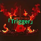  Trigger