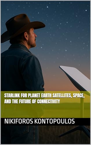 Starlink for Planet Earth Satellites, Space, and the Future of Connectivity