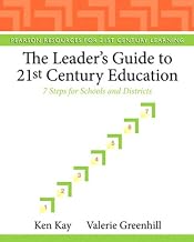 Leader's Guide to 21st Century Education, The: 7 Steps for Schools and Districts (Pearson Resources for 21st Century Learning)
