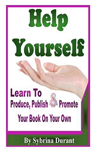 Help Yourself: Learn To Produce, Publish and Promote Your Book On Your Own