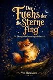 Der Fuchs der die Sterne fing: 24 magische Gutenachtgeschichten (Filu und das Sternenglas, Band 1)