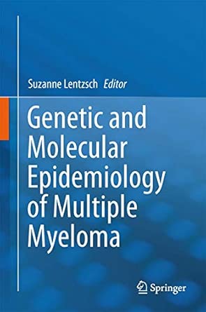 Genetic and Molecular Epidemiology of Multiple Myeloma 2013th Edition Genetic and Molecular Epidemiology of Multiple Myeloma 2013th Edition book cover