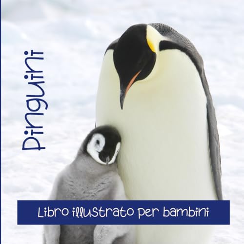 Pinguini: Libro illustrato per bambini (Italian Edition)