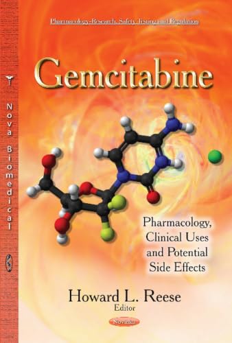 Gemcitabine: Pharmacology, Clinical Uses and Potential Side Effects (Pharmacology-Research, Safety Testing and Regulation)