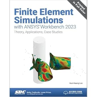 Finite Element Simulations with ANSYS Workbench 2023: Theory, Applications, Case Studies book cover